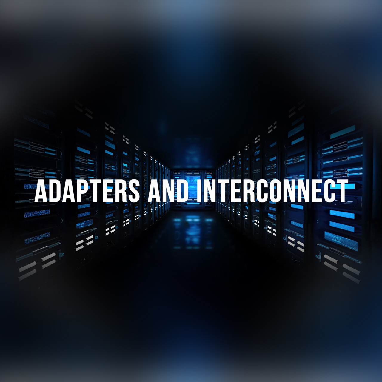 Adapters and Interconnects